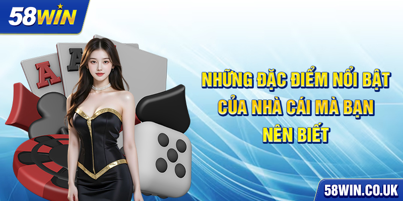 Những đặc điểm nổi bật của nhà cái mà bạn nên biết